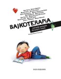 Książeczka Bajkoterapia, czyli bajki-pomagajki dla małych i dużych